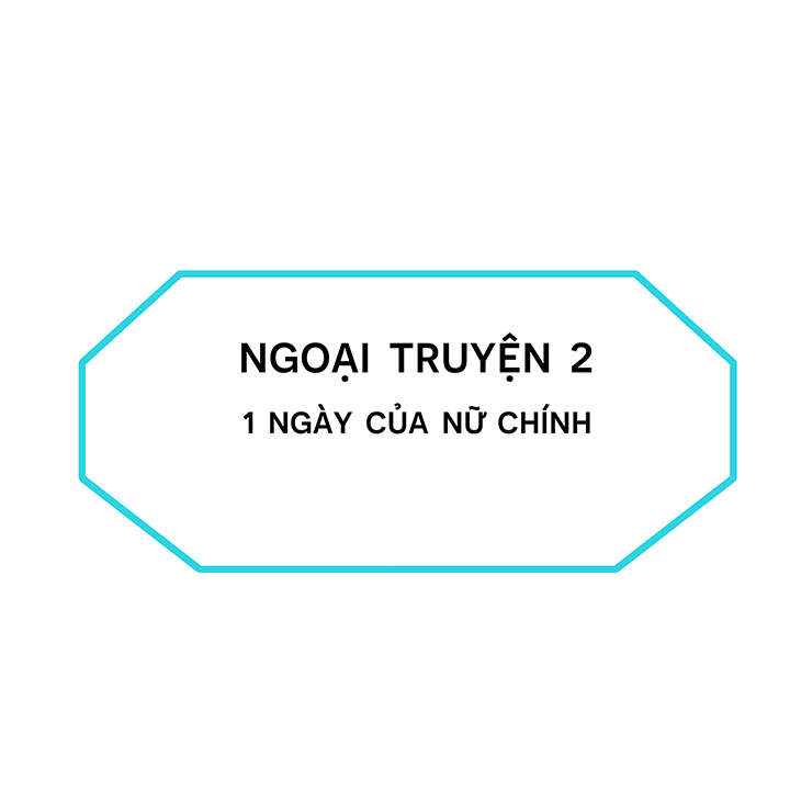 Câu Lạc Bộ Anti Nhân Vật Chính - Ngoại truyện 2 - 1 ngày của nữ chính ...